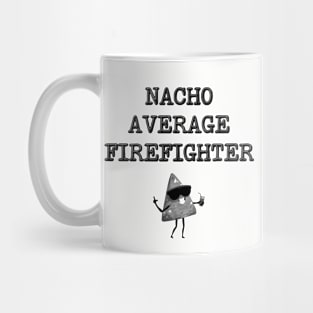 Nacho Average Firefighter Mug